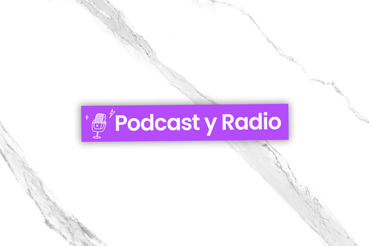 Podcast y Radio